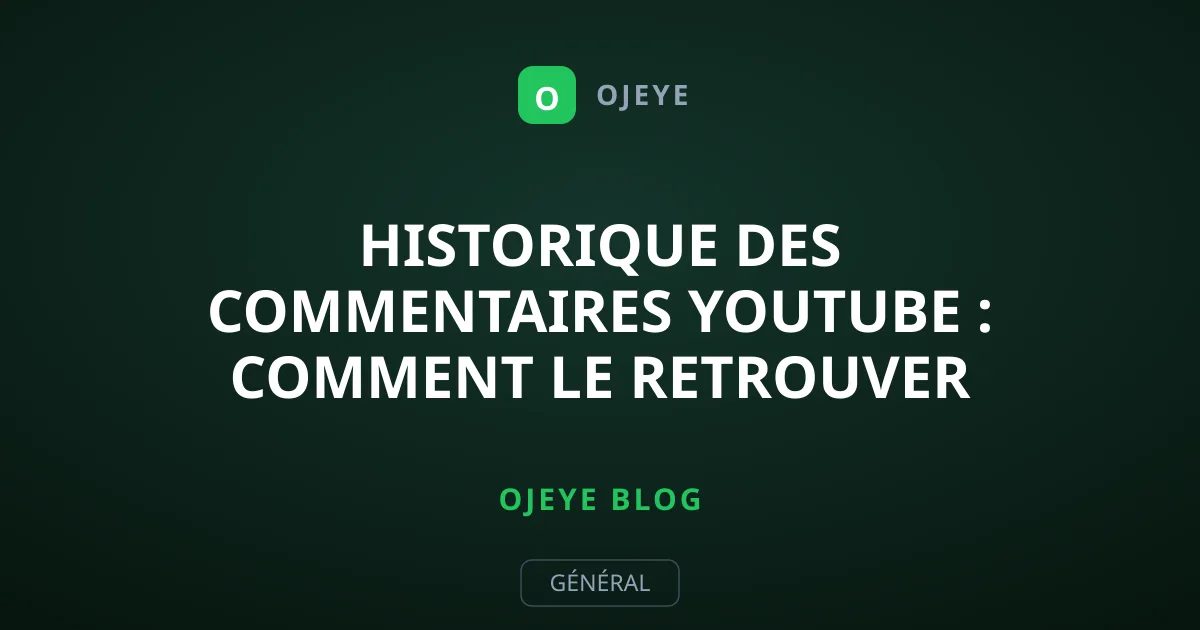 Historique des commentaires YouTube : comment le retrouver et le gérer